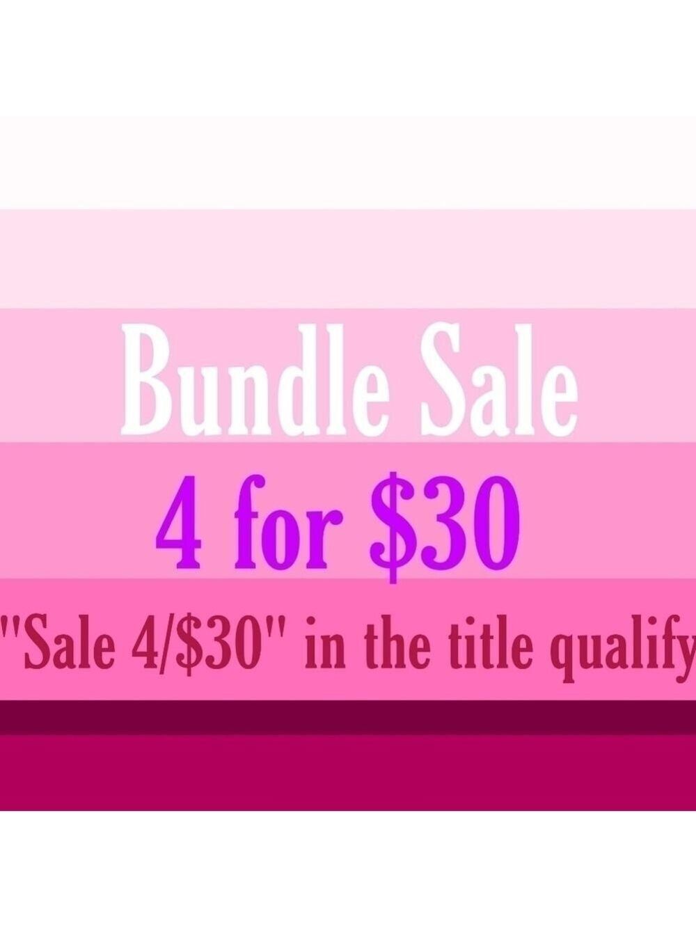 Look For Items With "Sale 4 / $30" In The Title
